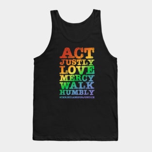 Christians for Justice: Act Justly, Love Mercy, Walk Humbly (distressed rainbow text) Tank Top